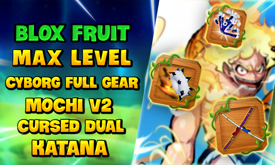 blox-fruits-max-level-cyborg-full-gear-mochi-v2-cursed-dual-katana